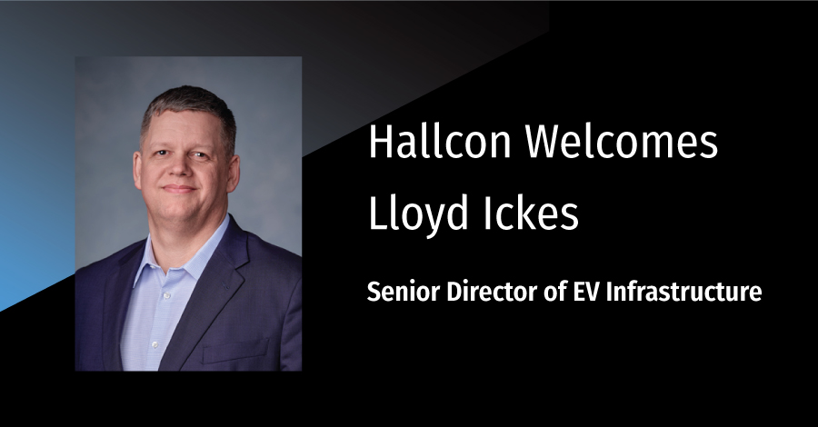 Hallcon Welcomes Lloyd Ickes - Senior Director of EV Infrastructure